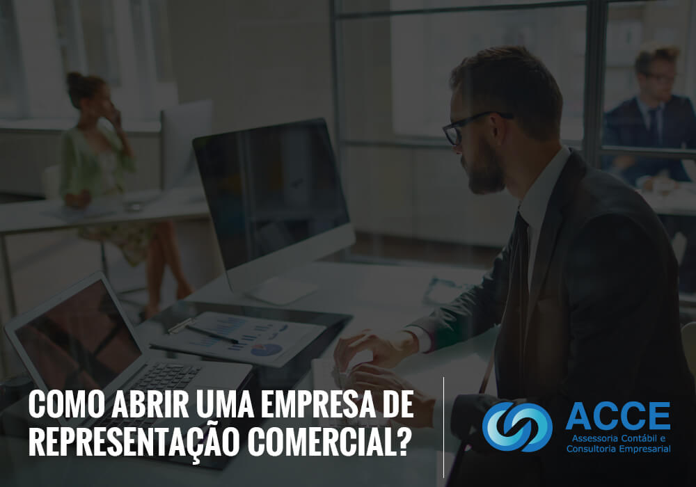 Abrir Uma Empresa De Representação Comercial - ACCE - Como abrir uma empresa de Representação Comercial?