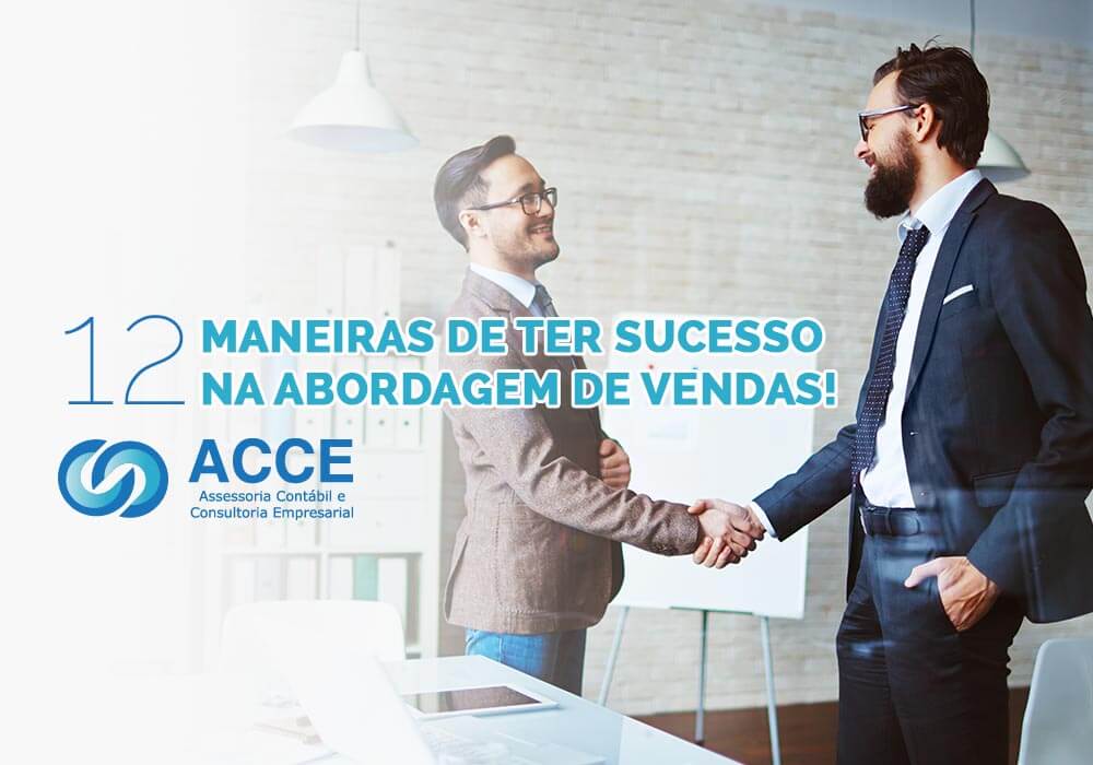 Abordagem De Vendas - ACCE - 12 maneiras de ter sucesso na abordagem de vendas