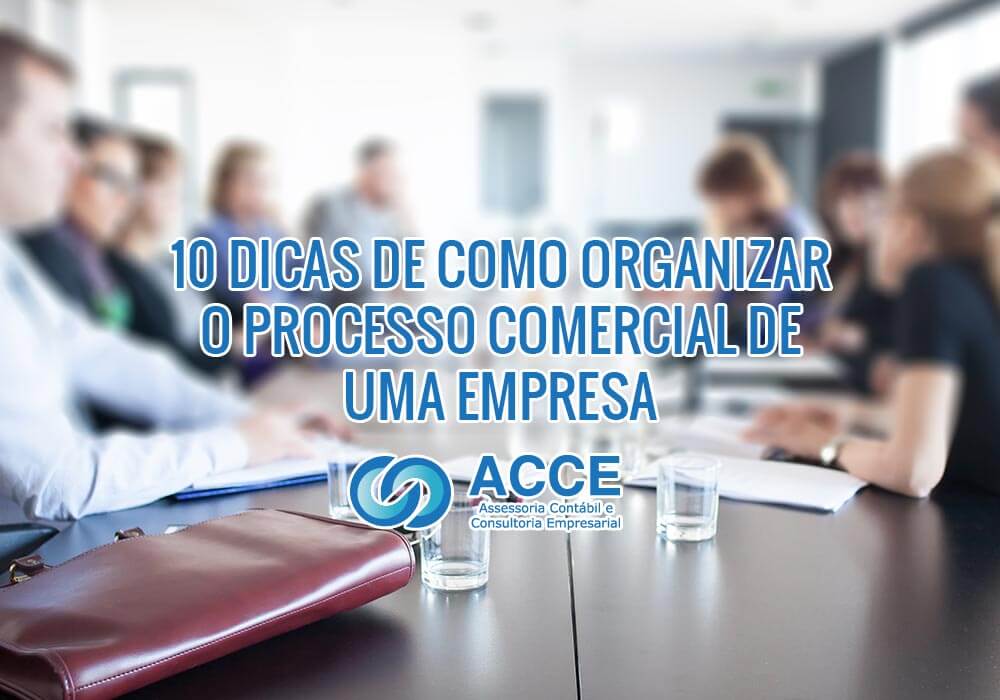 Processos Comerciais - ACCE - 10 dicas de como organizar o Processo Comercial de uma Empresa