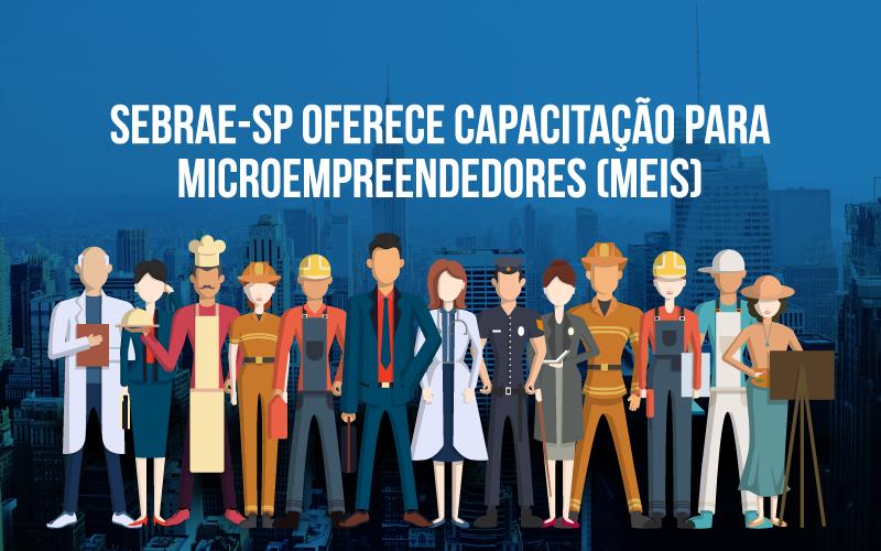 Capacitação Para Microempreendedores - ACCE - Sebrae-SP oferece capacitação para Microempreendedores (MEIs)