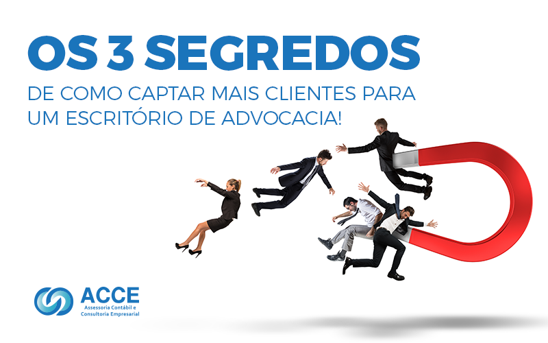 Escritório De Advocacia - ACCE - Os 3 Segredos de Como captar mais clientes para um escritório de advocacia!