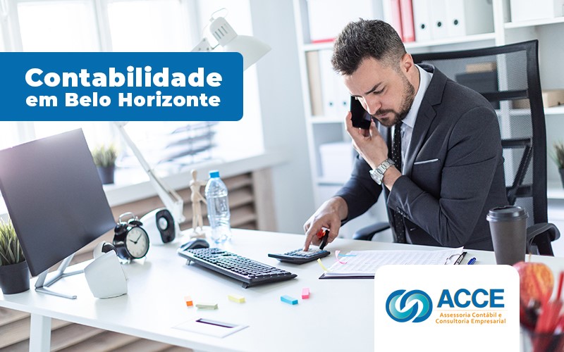 Contabilidade Em Belo Horizonte Como Escolher A Melhor Empresa - Acce Contabilidade - Contabilidade em Belo Horizonte – Como escolher a melhor empresa de contabilidade em Belo Horizonte