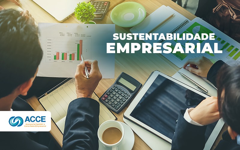 Sustentabilidade Empresarial Como Ter Um Comercio Sustentavel - Acce Contabilidade - Sustentabilidade empresarial – Como ter um comércio sustentável?